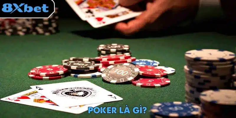 Poker là gì và khám phá trò chơi bài đầy kịch tính và chiến lược